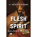 The Flesh and the Spirit: A Novel Based on the Life of St. Augustine of Hippo