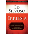 Ekklesia: Rediscovering God's Instrument for Global Transformation