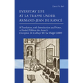 Everyday Life at La Trappe Under Armand-Jean de Rancé: Volume 274