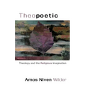 Theopoetic: Theology and the Religious Imagination