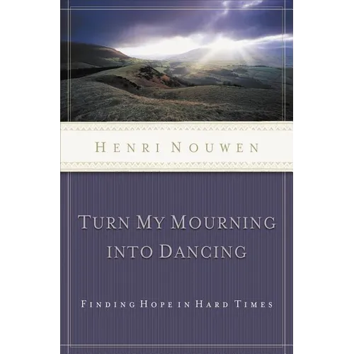The Turn My Mourning Into Dancing: Finding Hope in Hard Times (Revised)