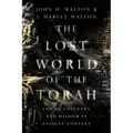 The Lost World of the Torah: Law as Covenant and Wisdom in Ancient Context Volume 6