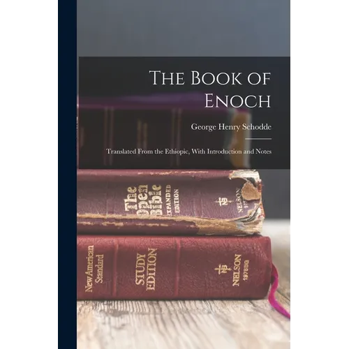 The Book of Enoch: Translated From the Ethiopic, With Introduction and Notes