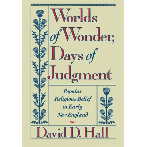 Worlds of Wonder, Days of Judgment: Popular Religious Belief in Early New England