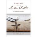 Moments with Martin Luther: 95 Daily Devotions