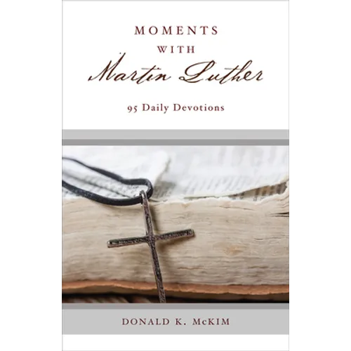 Moments with Martin Luther: 95 Daily Devotions