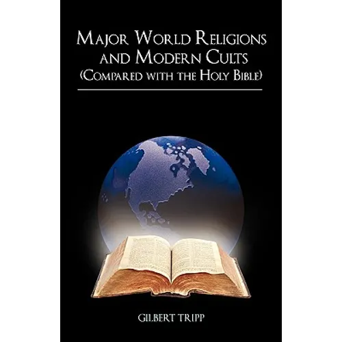 Major World Religions and Modern Cults (Compared with the Holy Bible)