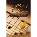 The Music of His Promises: Listening to God with Love, Trust, and Obedience