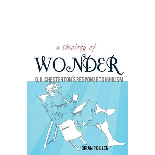 A Theology of Wonder. G. K. Chesterton's Response to Nihilism