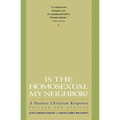 Is the Homosexual My Neighbor? Revised and Updated: Positive Christian Response, a