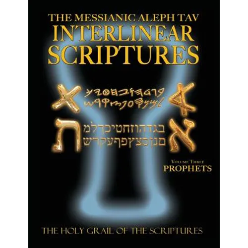 Messianic Aleph Tav Interlinear Scriptures Volume Three the Prophets, Paleo and Modern Hebrew-Phonetic Translation-English, Bold Black Edition Study B