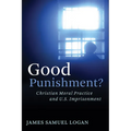 Good Punishment?: Christian Moral Practice and U.S. Imprisonment