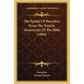 The Epistle Of Barnabas From The Sinaitic Manuscript Of The Bible (1880)