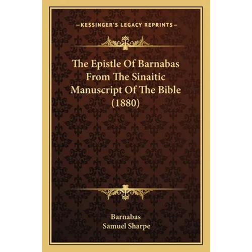 The Epistle Of Barnabas From The Sinaitic Manuscript Of The Bible (1880)