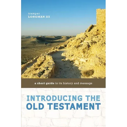 Introducing the Old Testament: A Short Guide to Its History and Message