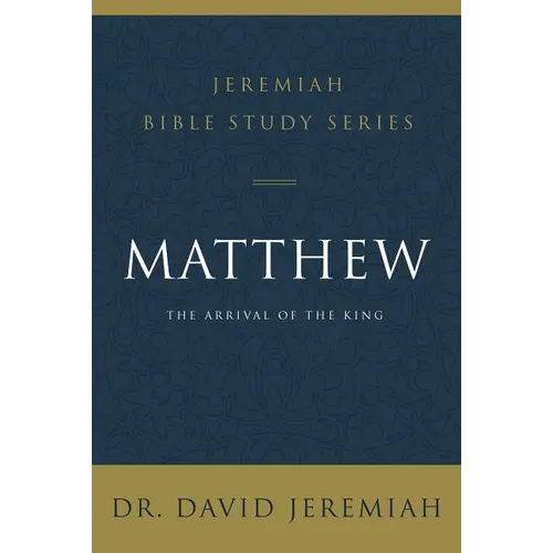 Matthew: The Arrival of the King