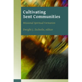 Cultivating Sent Communities: Missional Spiritual Formation