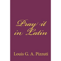 Pray it in Latin