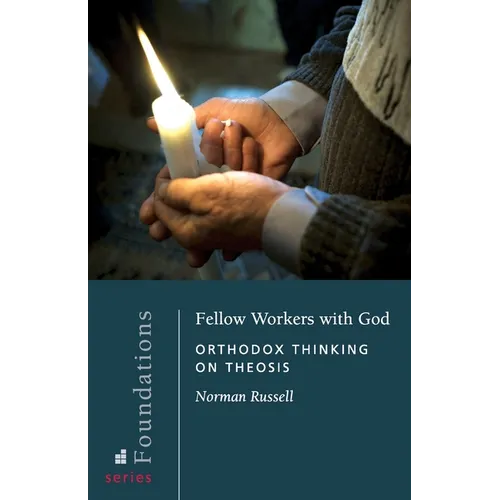 Fellow Workers with God: Orthodox Thinking on Theosis