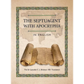 The Septuagint with Apocrypha in English: The Sir Lancelot C. L. Brenton 1851 Translation