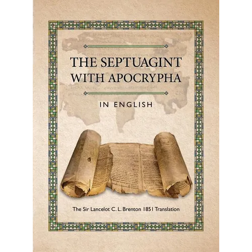 The Septuagint with Apocrypha in English: The Sir Lancelot C. L. Brenton 1851 Translation