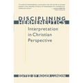 Disciplining Hermeneutics: Interpretation in Christian Perspective