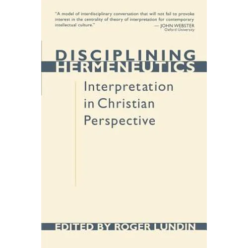 Disciplining Hermeneutics: Interpretation in Christian Perspective