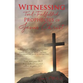Witnessing Tool-Fulfilled Prophecies of Jesus Christ