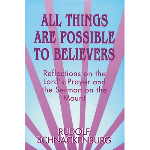 All Things Are Possible to Believers: Reflections on the Lord's Prayer and the Sermon on Mount