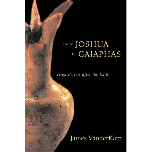 From Joshua to Caiaphas: High Priests After the Exile