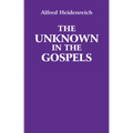 The Unknown in the Gospels