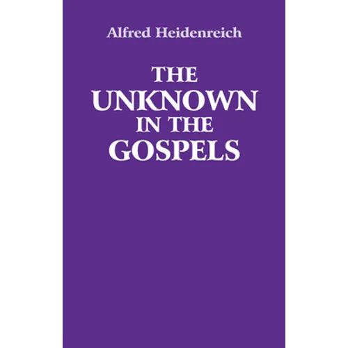 The Unknown in the Gospels