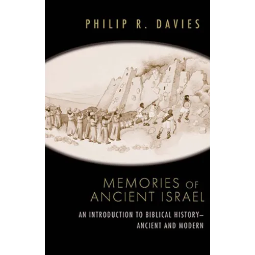 Memories of Ancient Israel: An Introduction to Biblical History--Ancient and Modern