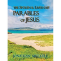 Observations on the Spoken and Lived-Out Parables of Jesus