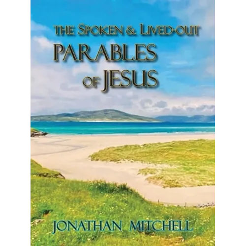 Observations on the Spoken and Lived-Out Parables of Jesus