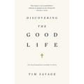 Discovering the Good Life: The Surprising Riches Available in Christ