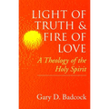 Light of Truth and Fire of Love: A Theology of the Holy Spirit