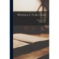 Wholly For God