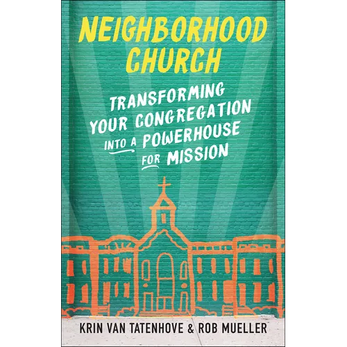 Neighborhood Church: Transforming Your Congregation Into a Powerhouse for Mission