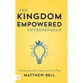 The Kingdom Empowered Entrepreneur: Awakening Your Supernatural Edge