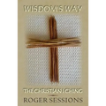 Wisdom's Way: The Christian I Ching