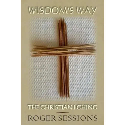 Wisdom's Way: The Christian I Ching