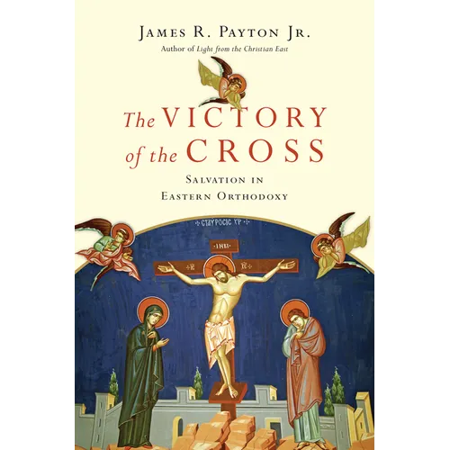 The Victory of the Cross: Salvation in Eastern Orthodoxy