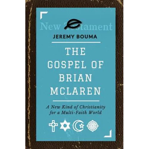 The Gospel of Brian McLaren: A New Kind of Christianity for a Multi-Faith World