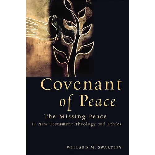 Covenant of Peace: The Missing Peace in New Testament Theology and Ethics