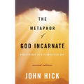 The Metaphor of God Incarnate, Second Edition: Christology in a Pluralistic Age