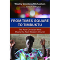 From Times Square to Timbuktu: The Post-Christian West Meets the Non-Western Church