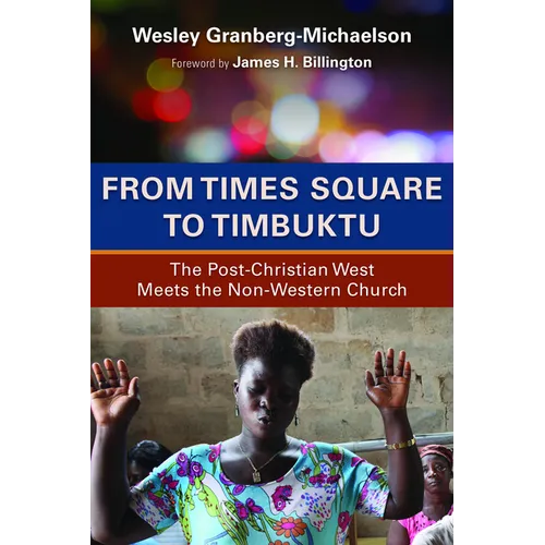 From Times Square to Timbuktu: The Post-Christian West Meets the Non-Western Church