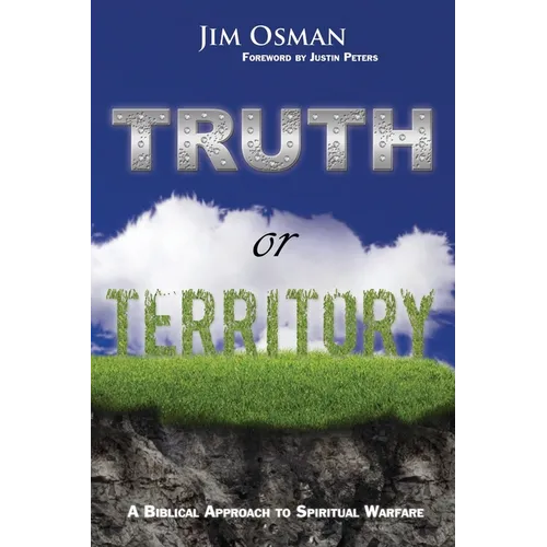 Truth or Territory: A Biblical Approach to Spiritual Warfare