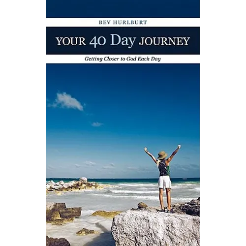 Your 40 Day Journey: Getting Closer to God Each Day